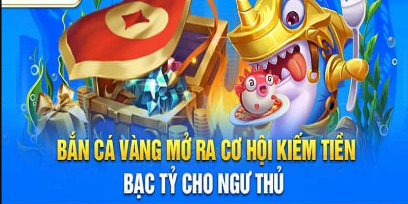  Bắn cá vàng là một trong những trò chơi giải trí online đang hot nhất hiện nay